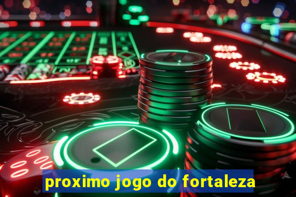 proximo jogo do fortaleza